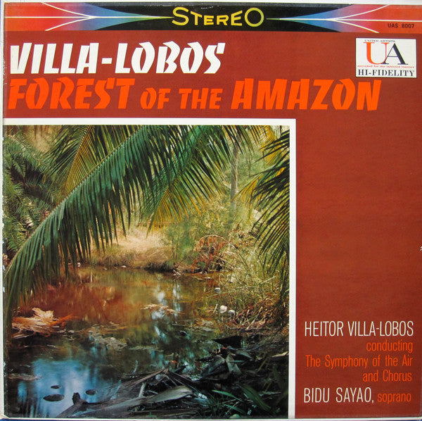 Heitor Villa-Lobos Conducting The Symphony Of The Air*, Bidu Sayao* : Forest Of The Amazon (LP)