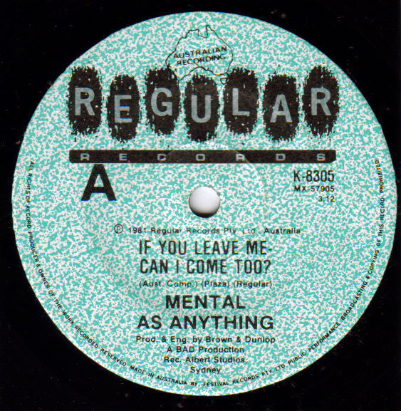 Mental As Anything : If You Leave Me - Can I Come Too? (7", Single)