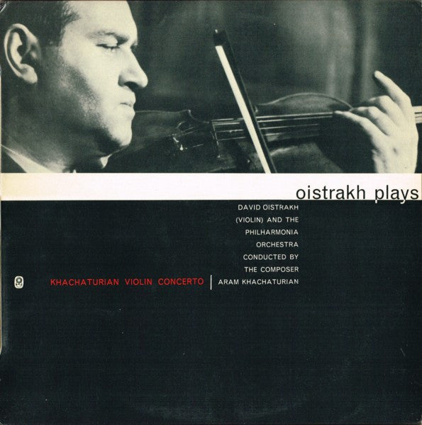 David Oistrakh* (Violin) And The Philharmonia Orchestra Conducted By The Composer Aram Khachaturian* : Oistrakh Plays / Khachaturian Violin Concerto (LP, Album, Mono, Club)