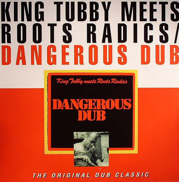 King Tubby Meets Roots Radics* : Dangerous Dub (The Original Dub Classic) (LP, Album, RE)