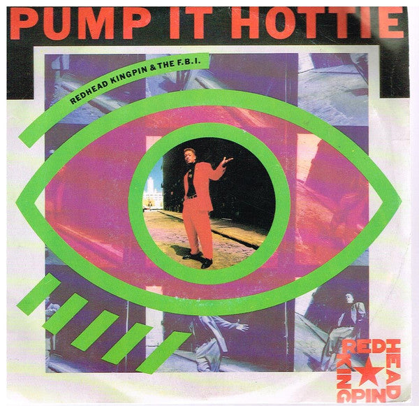 Redhead Kingpin And The FBI : Pump It Hottie (7", Single)