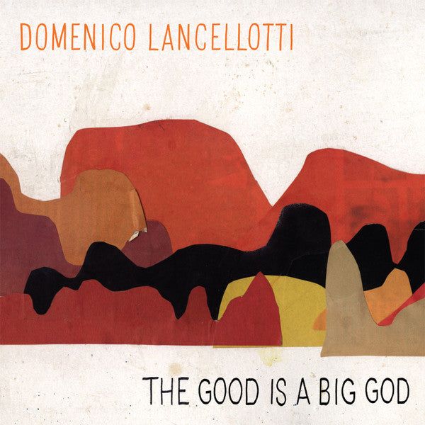 Domenico Lancellotti : The Good Is A Big God (LP, Album)