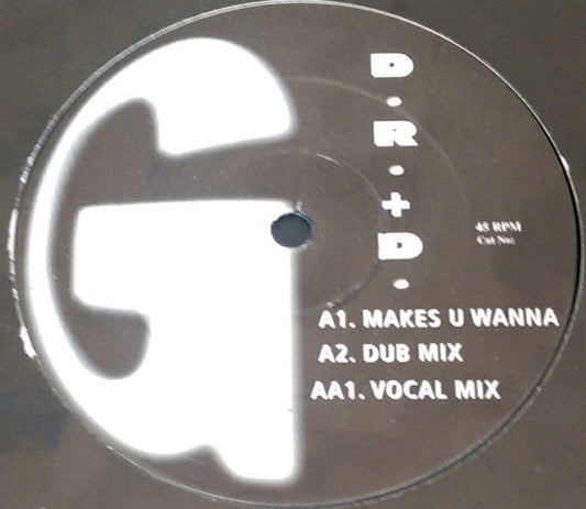 D.R.+D. : Makes U Wanna (12")