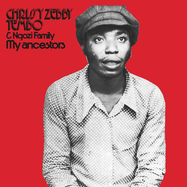 Chrissy Zebby Tembo & Ngozi Family : My Ancestors (LP, Album, RE, RP)