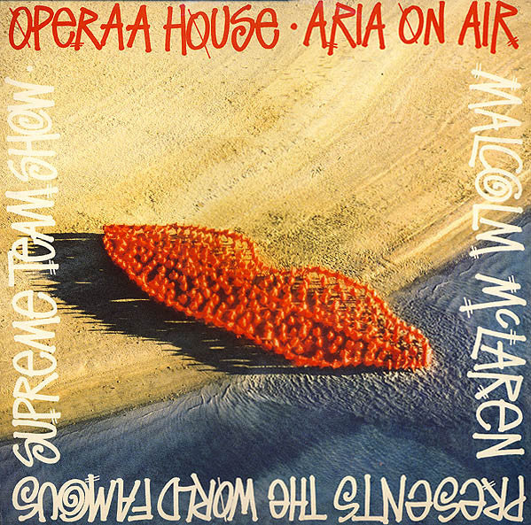 Malcolm McLaren Presents The World Famous Supreme Team Show* : Operaa House - Aria On Air (12")