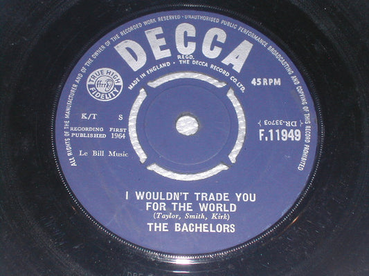 The Bachelors : I Wouldn't Trade You For The World (7", Single)