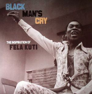 Various : Black Man's Cry: The Inspiration Of Fela Kuti (2xLP, Comp)
