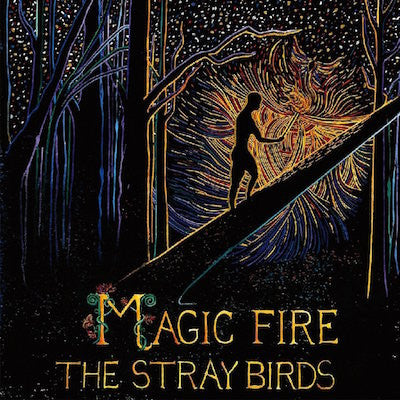 The Stray Birds : Magic Fire (LP, Album)