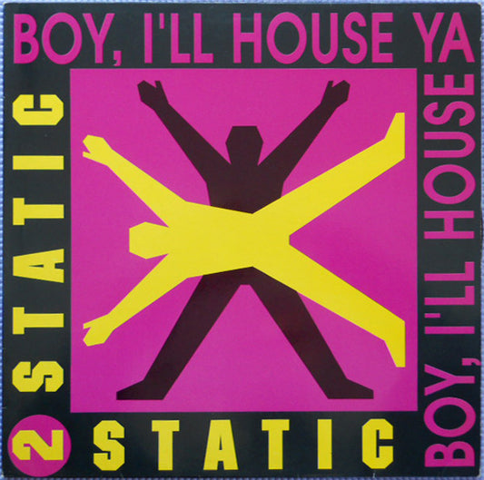 2 Static : Boy, I'll House Ya (12")